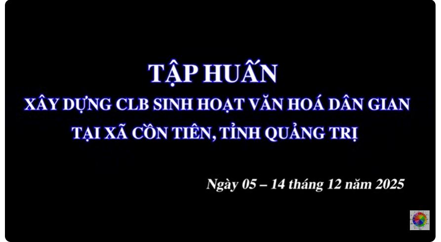 TẬP HUẤN XÂY DỰNG CLB VĂN HÓA DÂN GIAN XÃ CỒN TIÊN (TỈNH QUẢNG TRỊ)